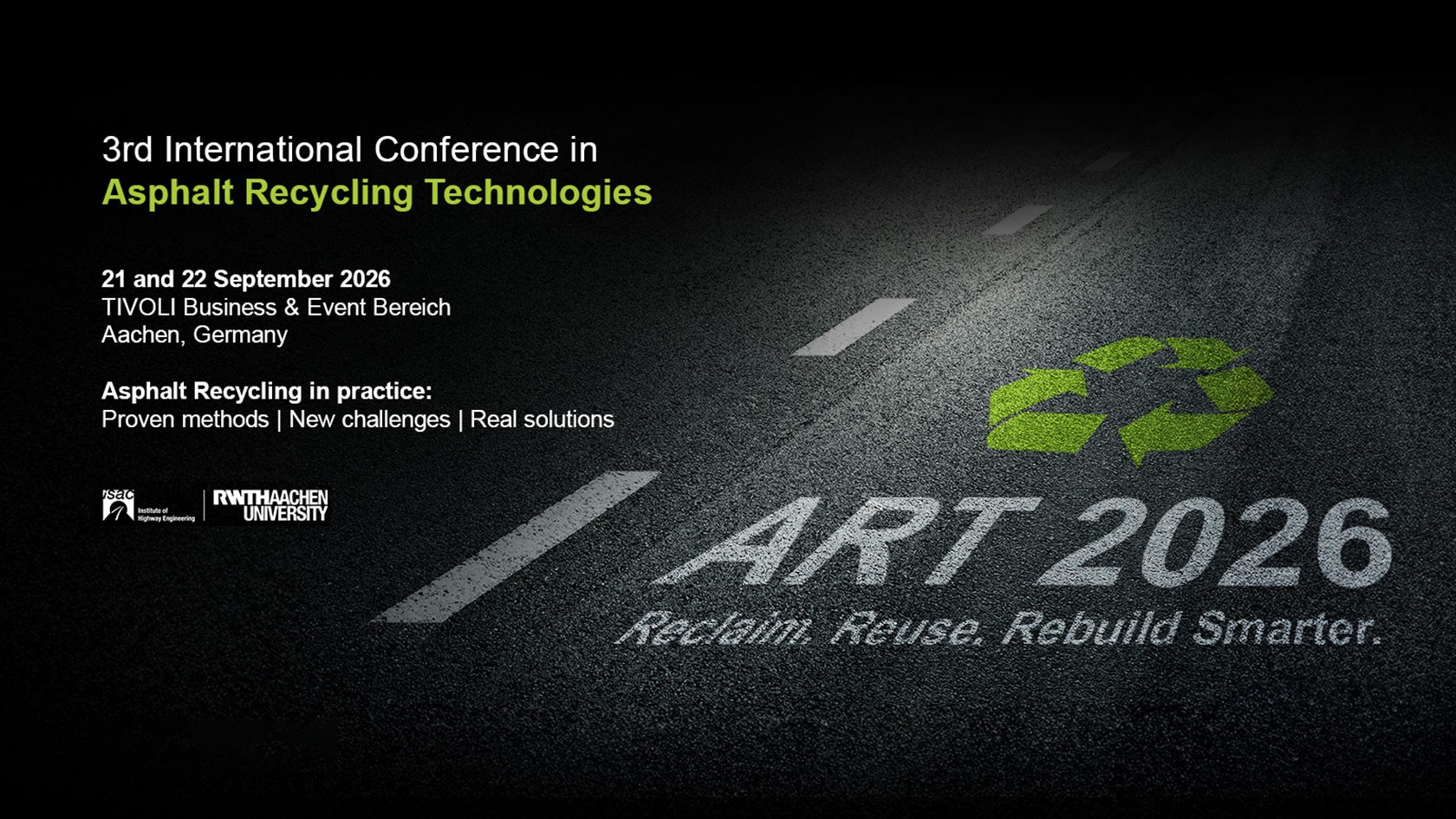 Right: Green recycling logo with white “ART 2026” text on asphalt against a black background. Left: White text “3rd International Conference in Asphalt Recycling Technologies, 21st and 22nd September 2026, RWT